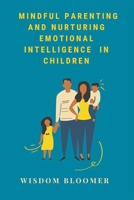 Mindful Parenting and Nurturing Emotional Intelligence in Children 8119438507 Book Cover
