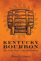 Kentucky Bourbon: The Early Years of Whiskeymaking 0813191831 Book Cover