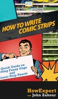 How to Write Comic Strips: A Quick Guide on Writing Funny Gags and Comic Strip Panels 1950864987 Book Cover