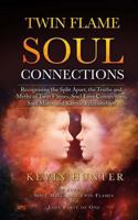 Twin Flame Soul Connections: Recognizing the Split Apart, the Truths and Myths of Twin Flames, Soul Love Connections, Soul Mates, and Karmic Relationships 0692197567 Book Cover