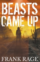 Beasts Came Up B0BZWV2CC3 Book Cover