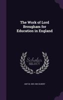 The Work Of Lord Brougham For Education In England (1922) 052690464X Book Cover