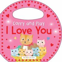 Carry and Play: I Love You 1619638029 Book Cover