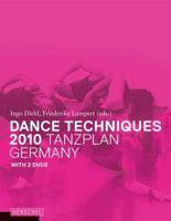 Dance Techniques 2010: Tanzplan Germany 3894876891 Book Cover
