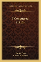 I Conquered 1172854297 Book Cover