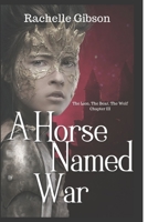 A Horse Named War (The Lion, The Bear, The Wolf) B08BDK5624 Book Cover