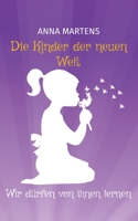 Die Kinder der neuen Welt: Wir dürfen von ihnen lernen 3755792664 Book Cover