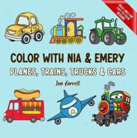 Color With Nia & Emery Planes, Trains, Trucks & Cars: Bold and Easy Coloring Book Featuring Cool Modes of Transportation for Adults, Teens & Kids ... & Stress-Free Coloring for Kids & Adults) 1959944096 Book Cover