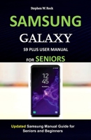 Samsung Galaxy S9 Plus User Manual for Seniors: Updated Samsung Manual Guide for Seniors and Beginners 1686759789 Book Cover