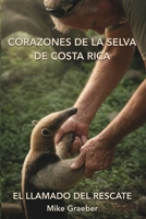Corazones de la Selva Costa Rica: EL LLAMADO DEL RESCATE (Spanish Edition) B0GY568PWZ Book Cover