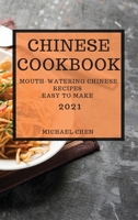 Chinese Cookbook 2021: Mouth-Watering Chinese Recipes Easy to Make 1801988404 Book Cover