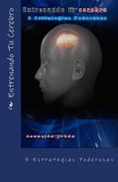 Entrenando Tu Cerebro.: 5 Estrategias Poderosas 1490352546 Book Cover