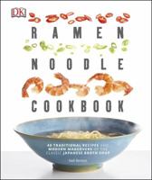 Ramen Noodle Cookbook: 40 Traditional Recipes and Modern Makeovers of the Classic Japanese Broth Soup 0241245478 Book Cover