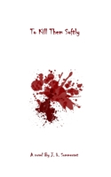 To Kill Them Softly 1537067397 Book Cover
