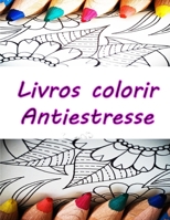 livros colorir antiestresse: livros colorir adultos .relaxamento para todos.desenhos para colorir.colorir e relaxar (Portuguese Edition) B08HGPPNTJ Book Cover