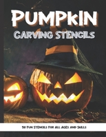 Pumpkin Carving Stencils: 50 Fun Stencils For All Ages and Skills (Halloween Crafts) B08L4FL25N Book Cover