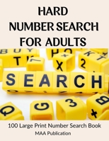 Hard Number Search For Adults: 100 Large print Number Search Books for Seniors, Teens and Adults with Solutions B08ZW1WPHZ Book Cover
