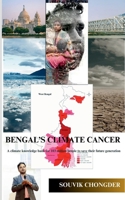 Bengal's Climate Cancer: A climate knowledge Bank for 103 million people to save their future B0DRP2RJ6Q Book Cover