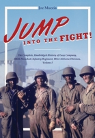 Jump into the Fight: The Complete, Unabridged History of Easy Company, 506th Parachute Infantry Regiment, 101st Airborne Division, Volume I B0H8JGJ4GW Book Cover