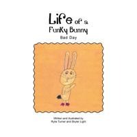 Life of a Funky Bunny: Bad Day 1479785350 Book Cover