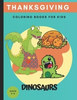 thanksgiving Dinosaur coloring books for kids ages 2-6: Cute and Fun Dinosaur Coloring Book for Kids & Toddlers - Children's Activity Books ages 2-6 ( B08NF1NHRY Book Cover