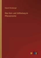 Über Kern- und Zelltheilung im Pflanzenreiche 3743649446 Book Cover