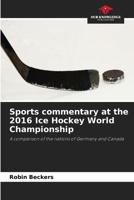 Sports commentary at the 2016 Ice Hockey World Championship 6209581129 Book Cover