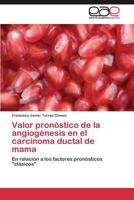 Valor pronóstico de la angiogénesis en el carcinoma ductal de mama 3844335544 Book Cover
