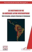 Les histoires de vie en Amérique latine hispanophone: Entre formation, mémoire historique et témoignage (Histoire de Vie Et Formation) (French Edition) 2343019940 Book Cover