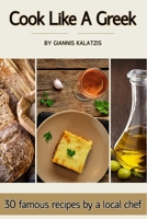 Cook like a Greek: 30 famous recipes by a local chef B08ZQ7NRV5 Book Cover