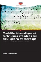 Modalité idiomatique et techniques étendues sur siku, quena et charango: vers une nouvelle dimension expressive 6206334724 Book Cover