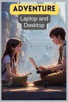 Laptop and Desktop: Adventure of Laptop and Desktop in the Land of Upgrades.Techlandia two inseparable friends Laptop and Desktop. B0CTKB6K28 Book Cover