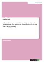Imaginäre Geographie der Grenzziehung und Begegnung 3640844912 Book Cover