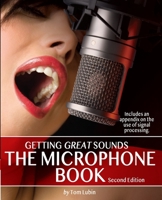 The Microphone Book: Getting Great Sounds 1096925435 Book Cover