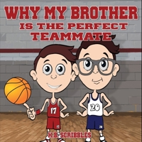 Why My Brother Is The Perfect Teammate 1989600069 Book Cover