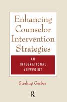 Enhancing Counselor Intervention Strategies: An Integrational Viewpont 1138415227 Book Cover