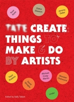 Tate: Create: Things to Make and Do 1781577374 Book Cover