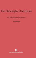 The Philosophy of Medicine: The Early Eighteenth Century 0674665856 Book Cover