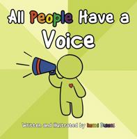 All People Have a Voice: All People Have A Voice inspires the importance of self expression. Help children find their voice and become better communicators by exploring ways to express themselves. 1950856097 Book Cover