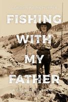 Fishing with My Father : A Daughter's Search for Legacy 0998329827 Book Cover