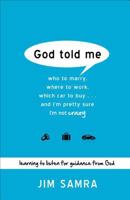 God Told Me: Who to Marry, Where to Work, Which Car to Buy...And I'm Pretty Sure I'm Not Crazy 0801014115 Book Cover