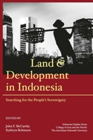 Land and Development in Indonesia: Searching for the People's Sovereignty (Books / Monographs) 9814762083 Book Cover