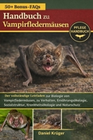 HANDBUCH ZU VAMPIRFLEDERMÄUSEN: Der vollständige Leitfaden zur Biologie von Vampirfledermäusen, zu Verhalten, Ernährungsökologie, Sozialstruktur, Krankheitsökologie und Naturschutz (German Edition) B0GWJPYLS6 Book Cover