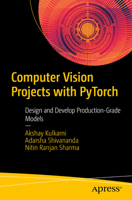 Computer Vision Projects with PyTorch: Design and Develop Production-Grade Models 1484282728 Book Cover