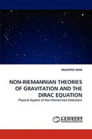 NON-RIEMANNIAN THEORIES OF GRAVITATION AND THE DIRAC EQUATION: Physical Aspects of Non-Riemannian Extensions 3838351398 Book Cover