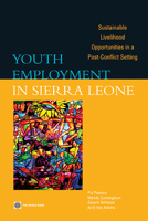 Youth Employment in Sierra Leone: Sustainable Livelihood Opportunities in a Post-Conflict Setting 0821378228 Book Cover
