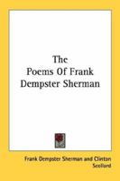 The Poems of Frank Dempster Sherman 1017856419 Book Cover