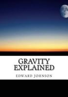 Gravity explained 1482327244 Book Cover