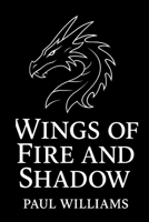 WINGS OF FIRE AND SHADOW B0FR19CG3K Book Cover