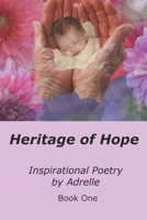 Heritage of Hope: Inspirational Poetry by Adrelle 1089218168 Book Cover